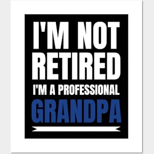 Mens I'm Not Retired, I'm A Professional Grandpa Posters and Art